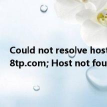 Could not resolve host: zw.78tp.com; Host not found