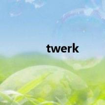 twerk