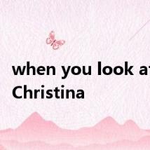 when you look at me Christina