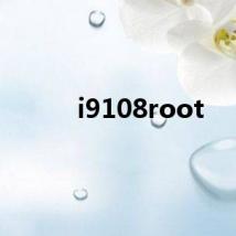 i9108root