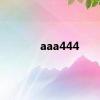 aaa444