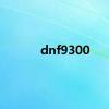 dnf9300