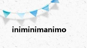 iniminimanimo