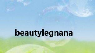 beautylegnana