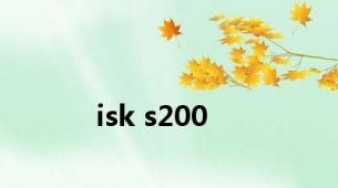 isk s200