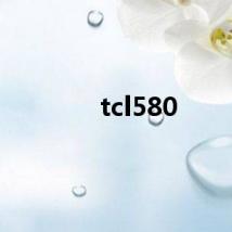 tcl580