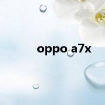 oppo a7x