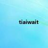 tiaiwait