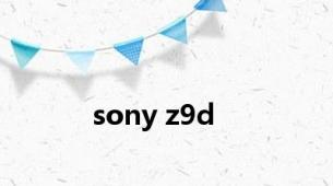 sony z9d