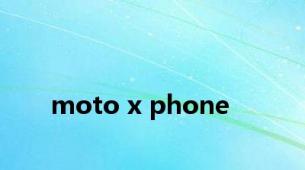 moto x phone