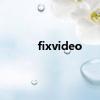 fixvideo